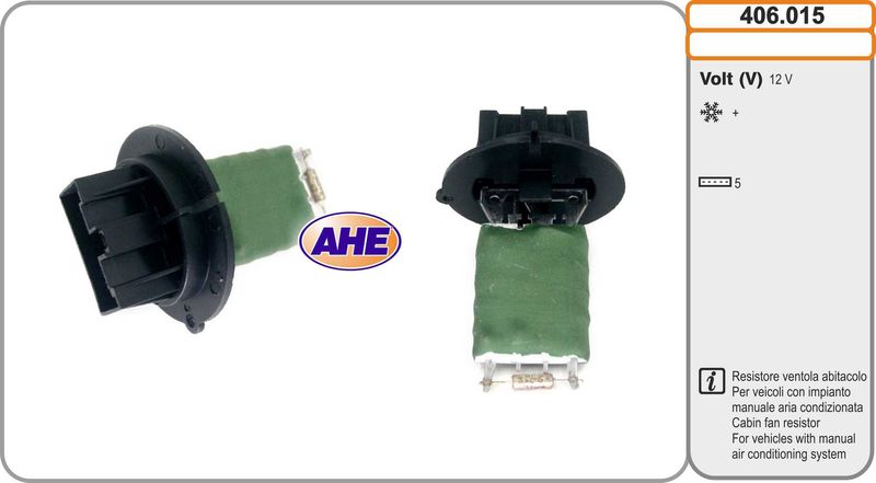 AHE Resistenza anteriore, elettromotore (ventola radiatore) 406.015