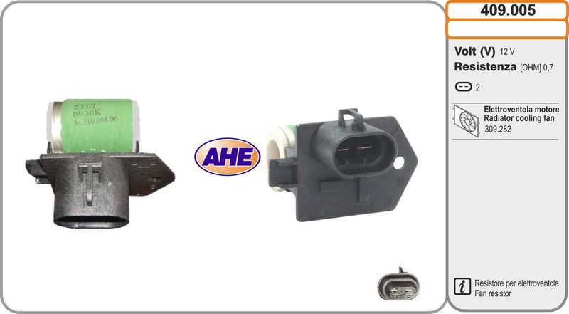 AHE Resistenza anteriore, elettromotore (ventola radiatore) 409.005